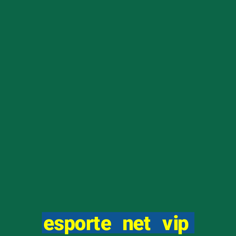 esporte net vip bet apostas